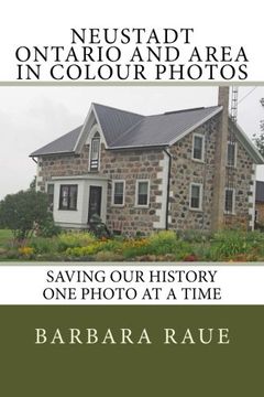 portada Neustadt Ontario and Area in Colour Photos: Saving Our History One Photo at a Time: Volume 106 (Cruising Ontario Continued)