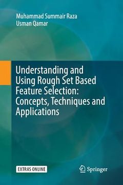 portada Understanding and Using Rough Set Based Feature Selection: Concepts, Techniques and Applications (en Inglés)