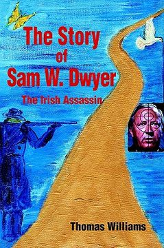 portada the story of sam w. dwyer: the irish assassin (in English)