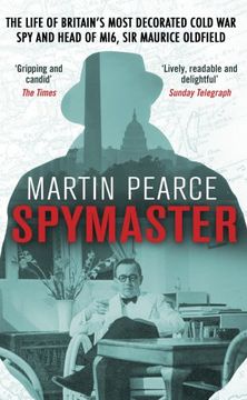 portada Spymaster: The Life of Britain's Most Decorated Cold War Spy and Head of MI6, Sir Maurice Oldfield