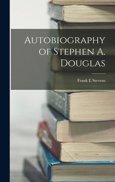 portada Autobiography of Stephen A. Douglas (en Inglés)