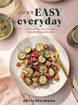 portada Liv B'S Easy Everyday: 100 Sheet Pan, one pot and 5-Ingredient Vegan Recipes (in English)
