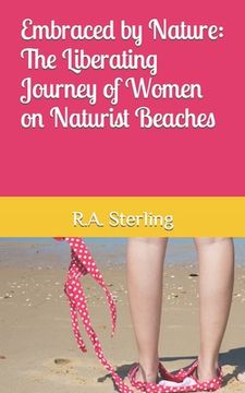 portada Embraced by Nature: The Liberating Journey of Women on Naturist Beaches (en Inglés)