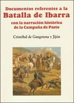 portada Documentos referentes a la Batalla de Ibarra con la narración histórica de la Campaña de Pasto