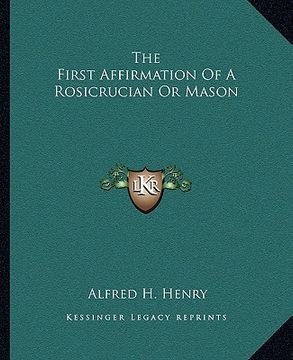 portada the first affirmation of a rosicrucian or mason (en Inglés)