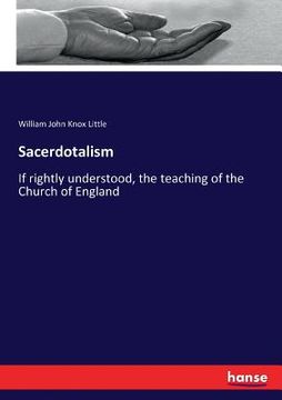portada Sacerdotalism: If rightly understood, the teaching of the Church of England (en Inglés)