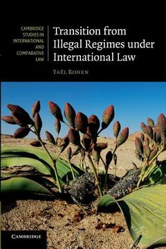 portada Transition From Illegal Regimes Under International law (Cambridge Studies in International and Comparative Law) (en Inglés)