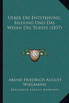 portada Ueber Die Entstehung, Bildung Und Das Wesen Des Torfes (1837) (en Alemán)