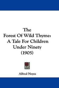 portada the forest of wild thyme: a tale for children under ninety (1905) (in English)