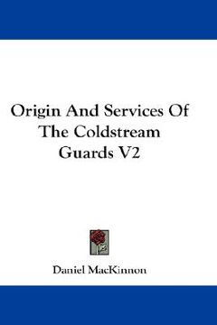 portada origin and services of the coldstream guards v2 (in English)