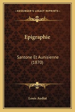 portada Epigraphie: Santone Et Aunisienne (1870) (in French)