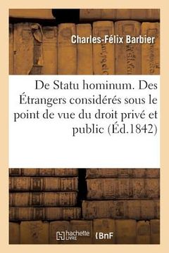 portada de Statu Hominum. Des Étrangers Considérés Sous Le Point de Vue Du Droit Privé Et Du Droit Public (en Francés)