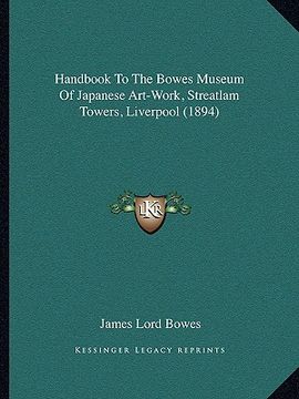 portada handbook to the bowes museum of japanese art-work, streatlam towers, liverpool (1894)