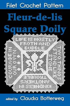 portada Fleur-de-lis Square Doily Filet Crochet Pattern: Complete Instructions and Chart (in English)