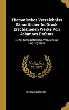 portada Thematisches Verzeichniss Sämmtlicher im Druck Erschienenen Werke von Johannes Brahms: Nebst Systematischem Verzeichniss und Registern