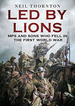 portada Led by Lions: Mps and Sons Who Fell in the First World War (en Inglés)