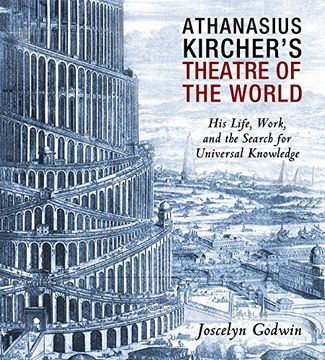 portada Athanasius Kircher's Theatre of the World: His Life, Work, and the Search for Universal Knowledge