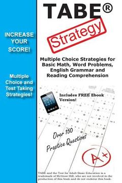 portada TABE Strategy: : Winning Multiple Choice Strategy for the Test for Adult Basic Education Exam (in English)