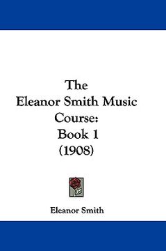 portada the eleanor smith music course: book 1 (1908) (en Inglés)