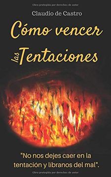 portada Cómo Vencer las Tentaciones: “no nos Dejes Caer en la Tentación y Líbranos del Mal” (Libros de Batalla Espiritual) (in Spanish)