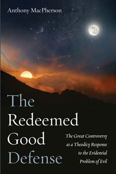 portada The Redeemed Good Defense: The Great Controversy as a Theodicy Response to the Evidential Problem of Evil (en Inglés)