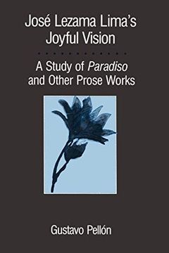 portada Jose Lezama Lima's Joyful Vision: A Study of Paradiso and Other Prose Works (en Inglés)
