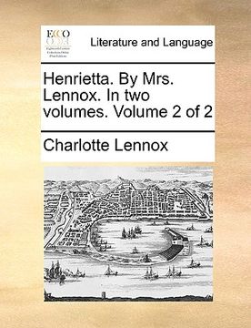 portada henrietta. by mrs. lennox. in two volumes. volume 2 of 2 (en Inglés)