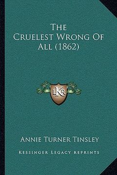 portada the cruelest wrong of all (1862) (in English)