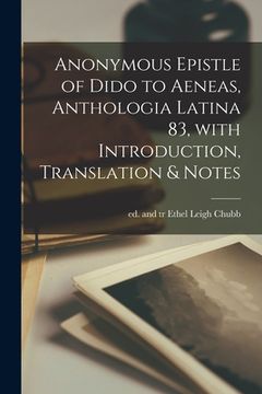 portada Anonymous Epistle of Dido to Aeneas, Anthologia Latina 83 [microform], With Introduction, Translation & Notes (en Inglés)