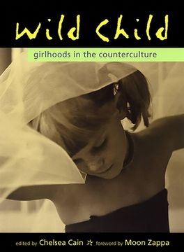 portada Wild Child: Girlhoods in the Counterculture (en Inglés)