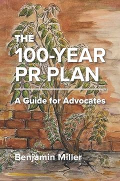 portada The 100-Year PR Plan: A Guide for Advocates (en Inglés)