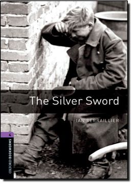 portada Oxford Bookworms Library: Oxford Bookworms 4. The Silver Sword: 1400 Headwords (en Inglés)