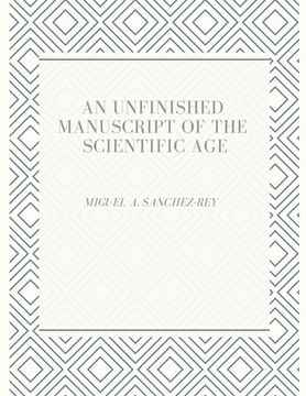 portada An Unfinished Manuscript of the Scientific Age (en Inglés)