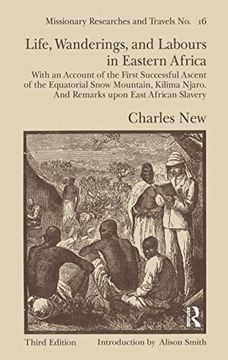 portada Life, Wanderings and Labours in Eastern Africa: With an Account of the First Successful Ascent of the Equatorial Snow Mountain, Kilima Njaro and. Slavery (Missionary Researches and Travels) (in English)