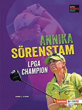 portada Annika Sörenstam: Lpga Champion (Epic Sports Bios (Lerner ™ Sports)) 