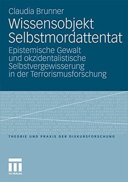portada Wissensobjekt Selbstmordattentat: Epistemische Gewalt und Okzidentalistische Selbstvergewisserung in der Terrorismusforschung (in German)