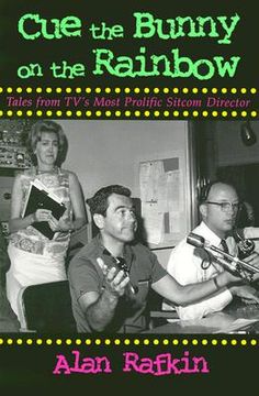 portada cue the bunny on the rainbow: tales from tv's most prolific sitcom director (en Inglés)