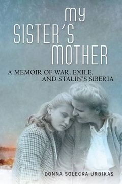 portada My Sister's Mother: A Memoir of War, Exile, and Stalin's Siberia (en Inglés)