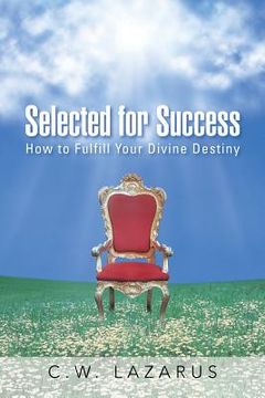 portada Selected for Success: How to Fulfill Your Divine Destiny (en Inglés)