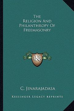 portada the religion and philanthropy of freemasonry (en Inglés)