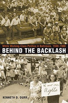 portada Behind the Backlash: White Working-Class Politics in Baltimore, 1940-1980 (en Inglés)