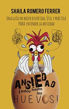 portada Ansiedad Estoy Hasta los Huevos: Una Guía un Huevo Divertida, Útil y Práctica Para Entender la Ansiedad (in Spanish)