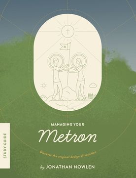 portada Managing Your Metron - Study Guide: Discover the Original Design of Vocation (in English)