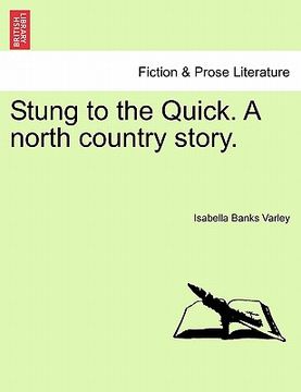 portada stung to the quick. a north country story. (en Inglés)
