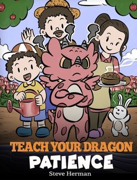 portada Teach Your Dragon Patience: A Story About Patience and the Power of Waiting (en Inglés)