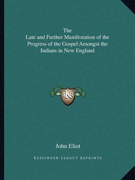 portada the late and further manifestation of the progress of the gospel amongst the indians in new england
