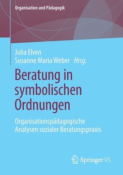 portada Beratung in Symbolischen Ordnungen: Organisationspã Â¤Dagogische Analysen Sozialer Beratungspraxis (Organisation und pã Â¤Dagogik, 21) (German Edition) [Soft Cover ] (in German)