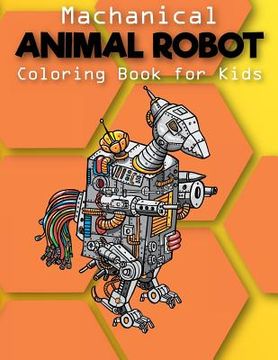 portada Mechanical: Animal Robot Coloring Books For Kids: Coloring Book For Boys And Kids Coloring Books Ages 4-8, 9-12 Boys, Girls