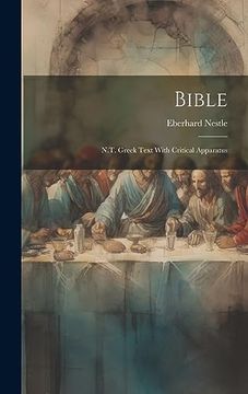 Bible: N. T. Greek Text With Critical Apparatus