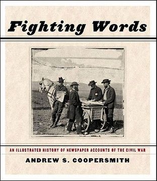 portada Fighting Words: An Illustrated History of Newspaper Accounts of the Civil War (en Inglés)
